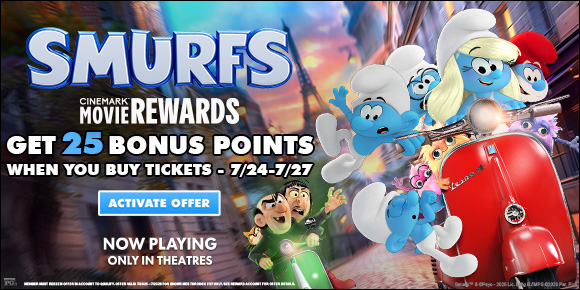 SMURFS | GET 25 BONUS POINTS WHEN YOU BUY TICKETS - 7/24-7/27 | ACTIVATE OFFER >