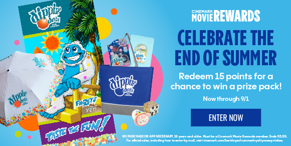 CINEMARK MOVIE REWARDS | CELEBRATE THE END OF SUMMER | Redeem 15 points for a chance to win a prize pack! | Now through 9/1 | ENTER NOW >