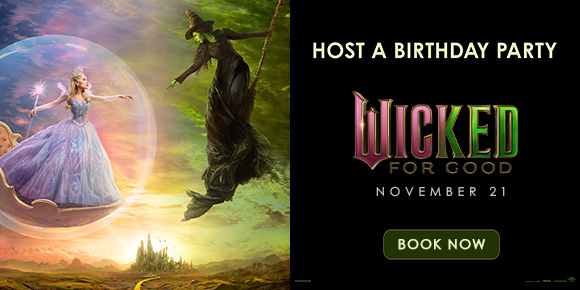 WICKED: FOR GOOD | HOST A BIRTHDAY PARTY | BOOK NOW >