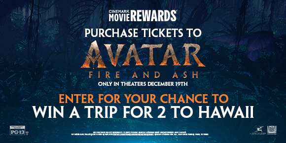 PURCHASE TICKETS TO AVATAR: FIRE AND ASH | ENTER FOR YOUR CHANCE TO WIN A TRIP FOR 2 TO HAWAII