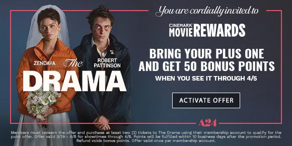 THE DRAMA | BRING YOUR PLUS ONE AND GET 50 BONUS POINTS WHEN YOU SEE IT THROUGH 4/5 | ACTIVATE OFFER > 