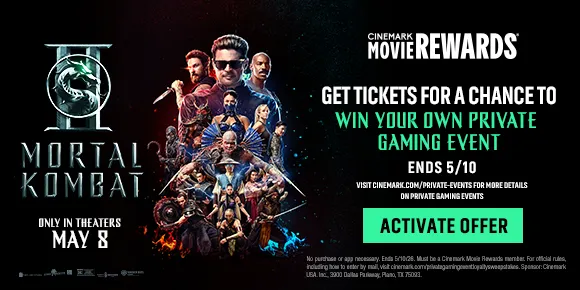 MORTAL KOMBAT II | GET TICKETS FOR A CHANCE TO WIN YOUR OWN PRIVATE GAMING EVENT | ENDS 5/10 | ACTIVATE OFFER >