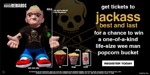 get tickets to jackass best and last for a chance to win a one-of-a-kind life-size wee man popcorn bucket | REGISTER TODAY >