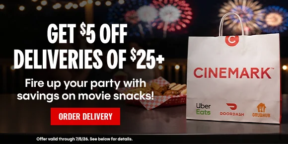 GET $5 OFF DELIVERIES OF $25+ | Fire up your party with savings on movie snacks! | ORDER DELIVERY >