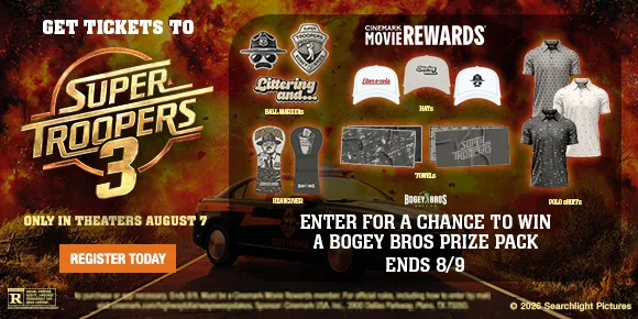 GET TICKETS TO SUPER TROOPERS 3 | ONLY IN THEATERS AUGUST 7 | REGISTER TODAY > | ENTER FOR A CHANCE TO WIN A BOGEY BROS PRIZE PACK | ENDS 8/9