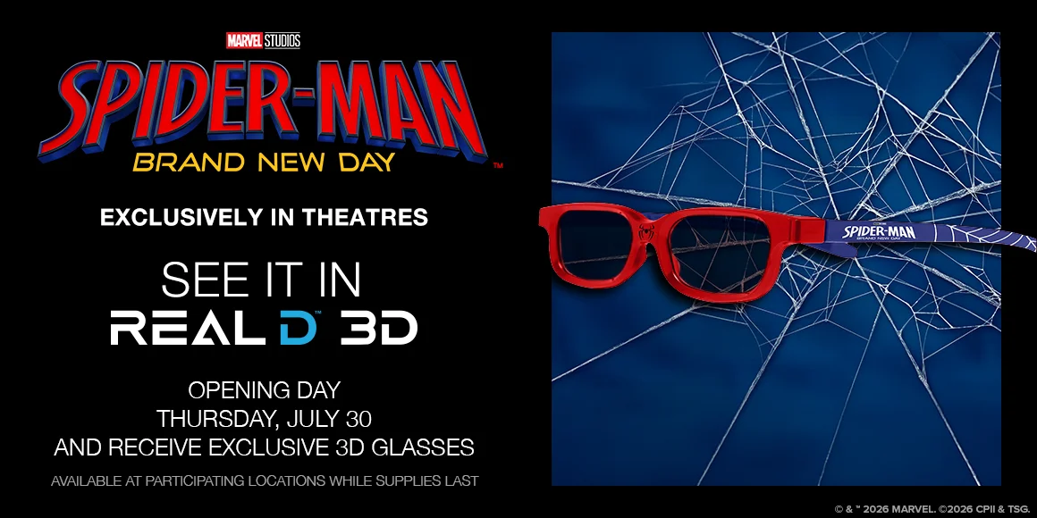 SPIDER-MAN BRAND NEW DAY | SEE IT IN REALD 3D | OPENING DAY | THURSDAY, JULY 30 | AND RECEIVE EXCLUSIVE 3D GLASSES