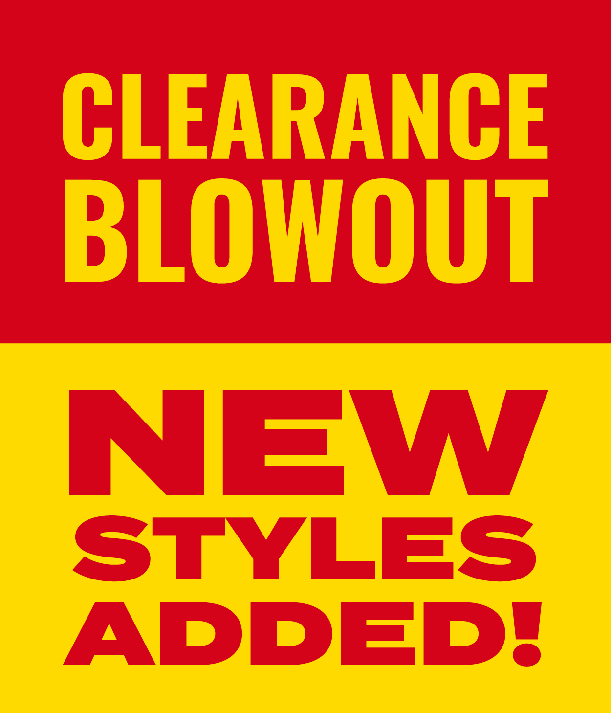 Clearance Blowout — New Styles Added!