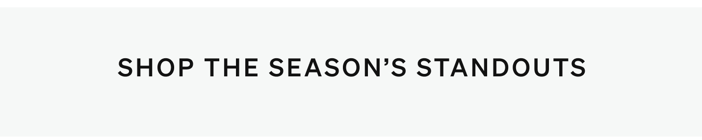 Shop the Season's Standouts