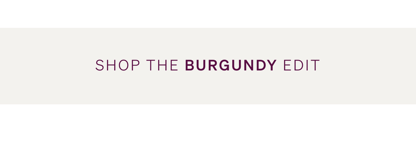 Shop the Burgundy Edit