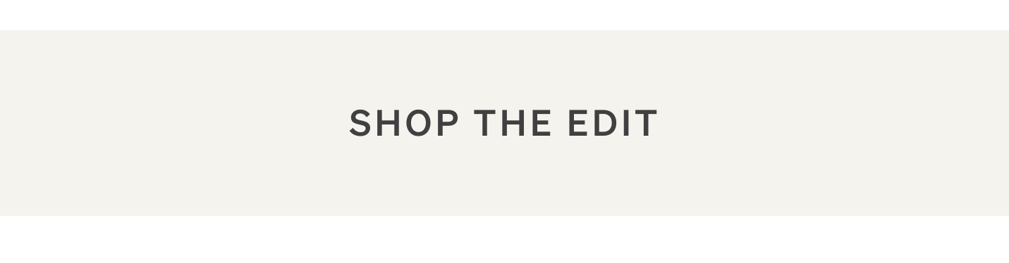 Shop The Edit