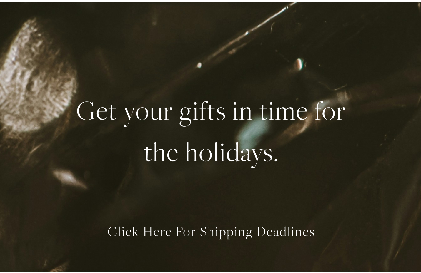 Click Here for Shipping Deadlines