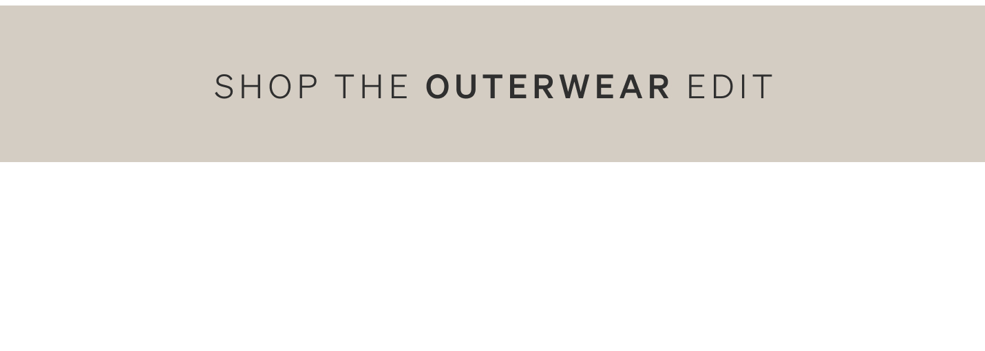 Shop the Outerwear Edit