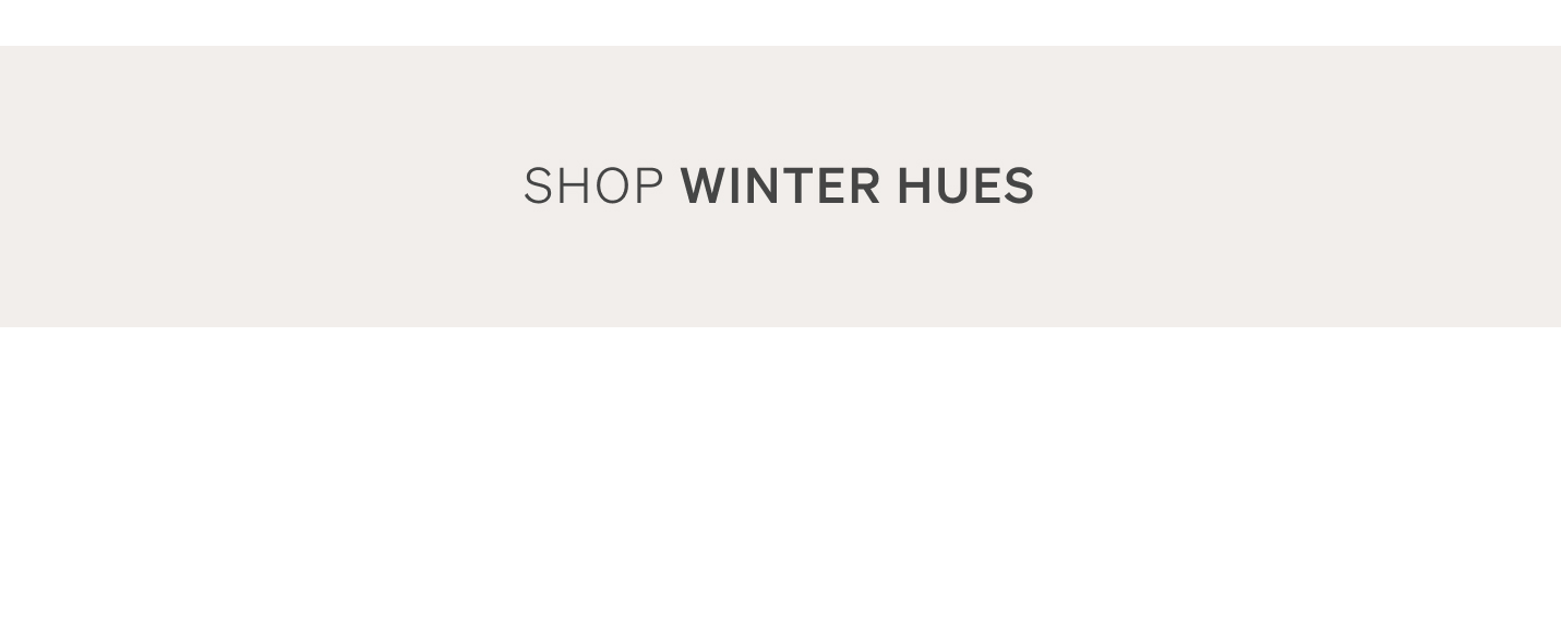 Shop Winter Hues