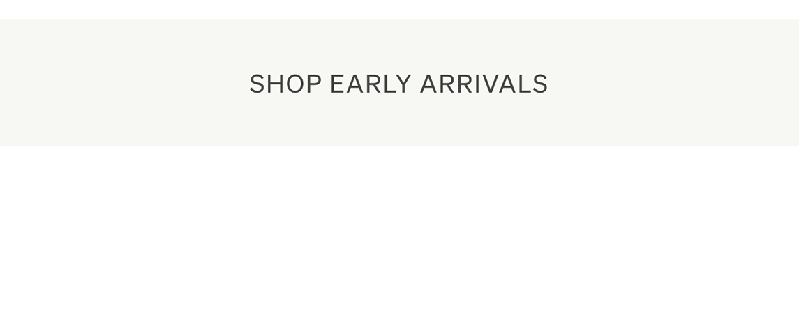 Shop Early Arrivals