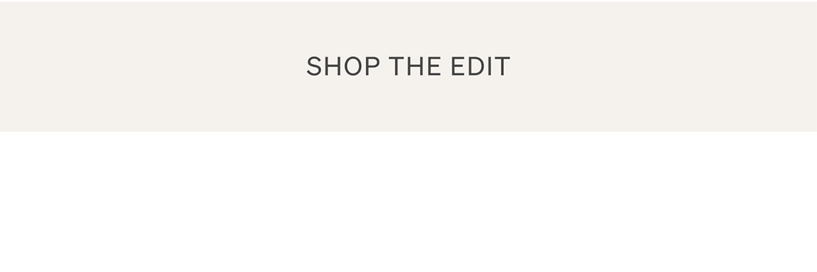 Shop the edit