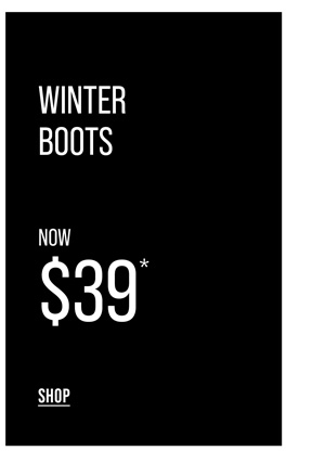 Shop Boots Now $39*