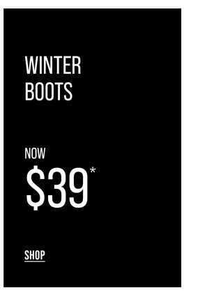 Shop Boots Now $39*