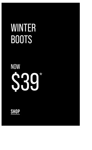 Shop Boots Now $39*