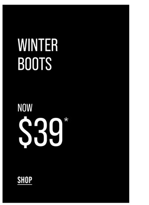 Shop Boots Now $39*