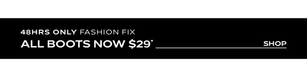 Shop All Boots Now $29*