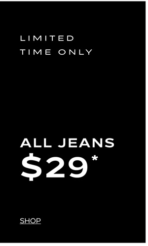 Shop All Jeans Now $29*