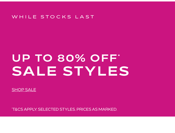 Shop Up to 80% Off* Sale Styles