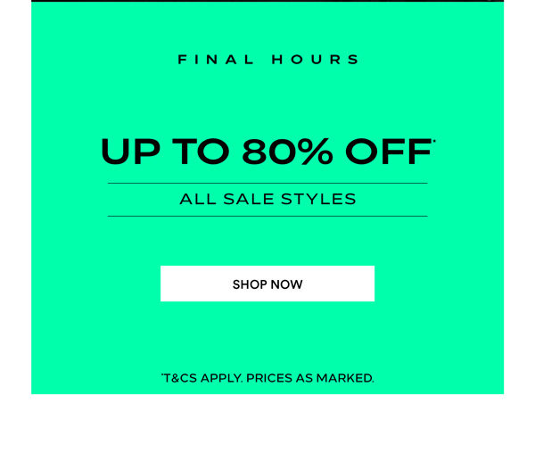 Shop Up to 80% Off* All Sale Styles