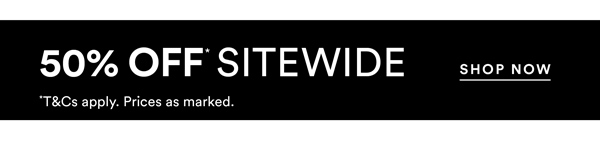 Shop 50% Off* Absolutely Everything
