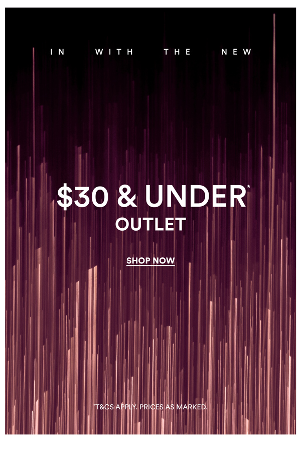 Shop All Outlet Now $30 & Under*