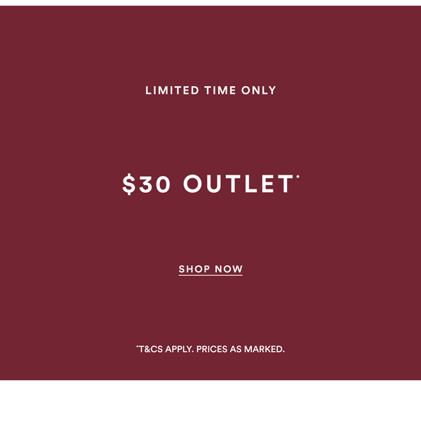 Shop $30 Outlet*