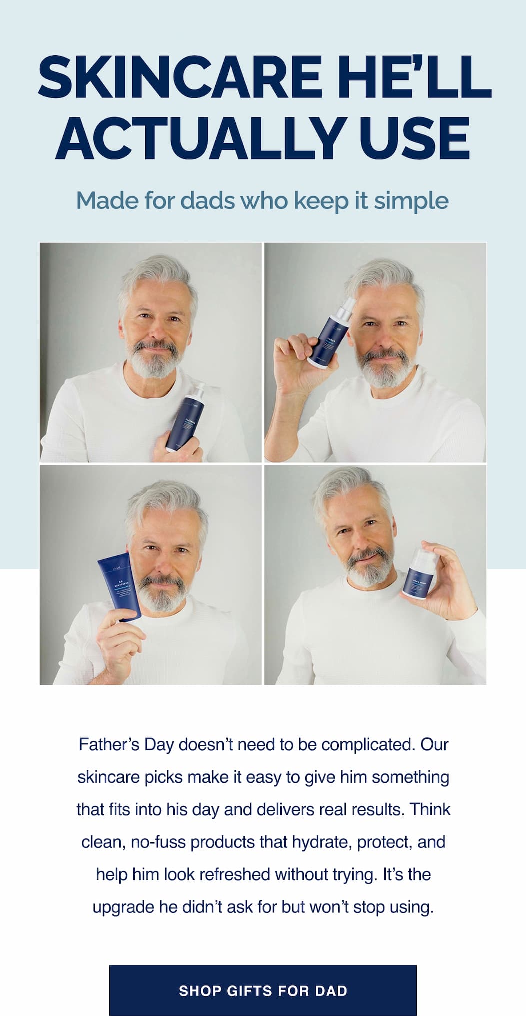 Skincare he'll actually use.