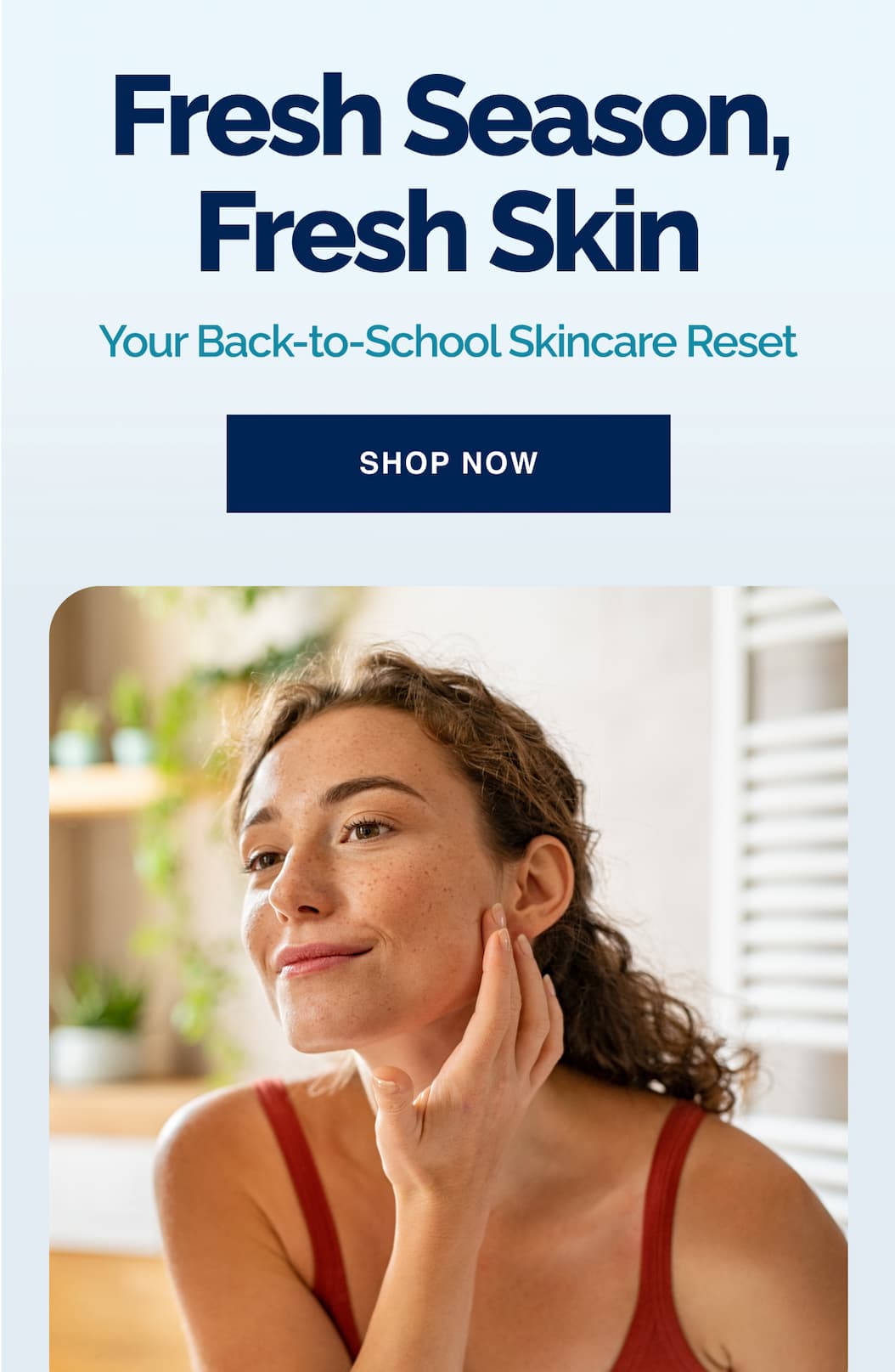 Fresh season. Fresh skin.