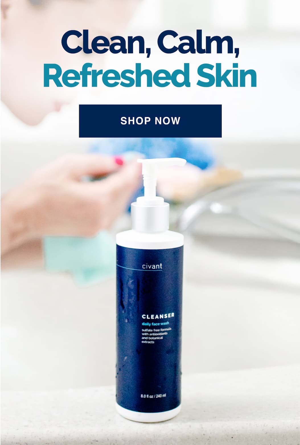 Clean. calm, refreshed skin.