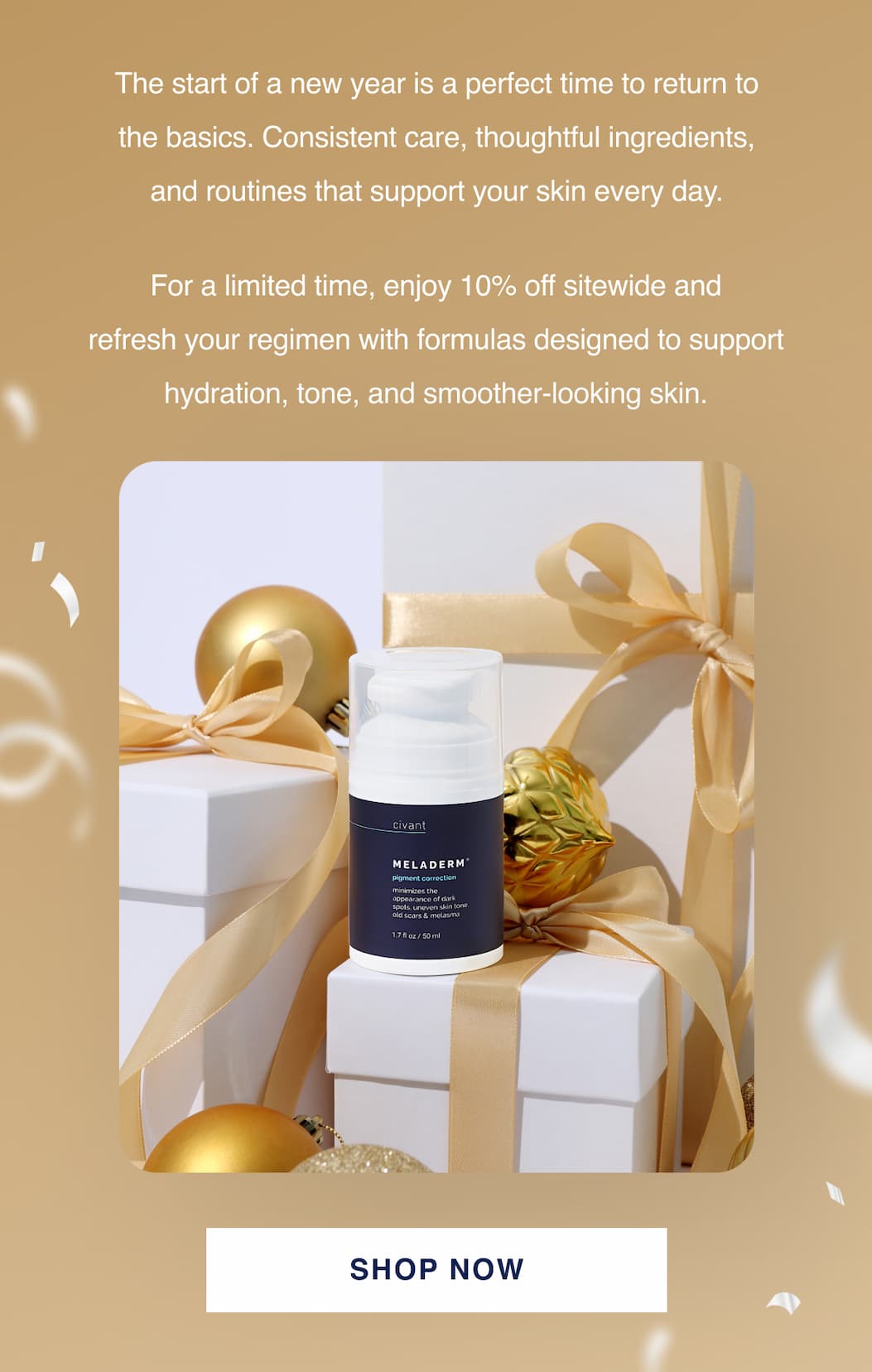 New year, new skin. 10% Off sitewide