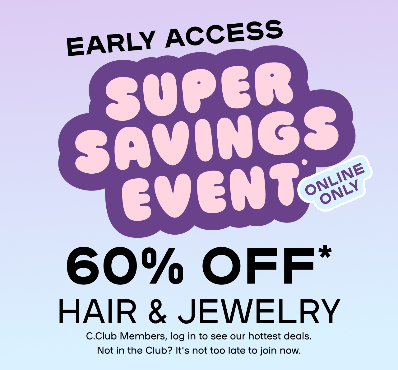 Early Access Super Savings Event - Online Only