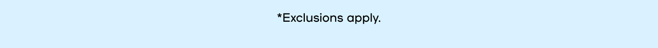 Exclusions Apply