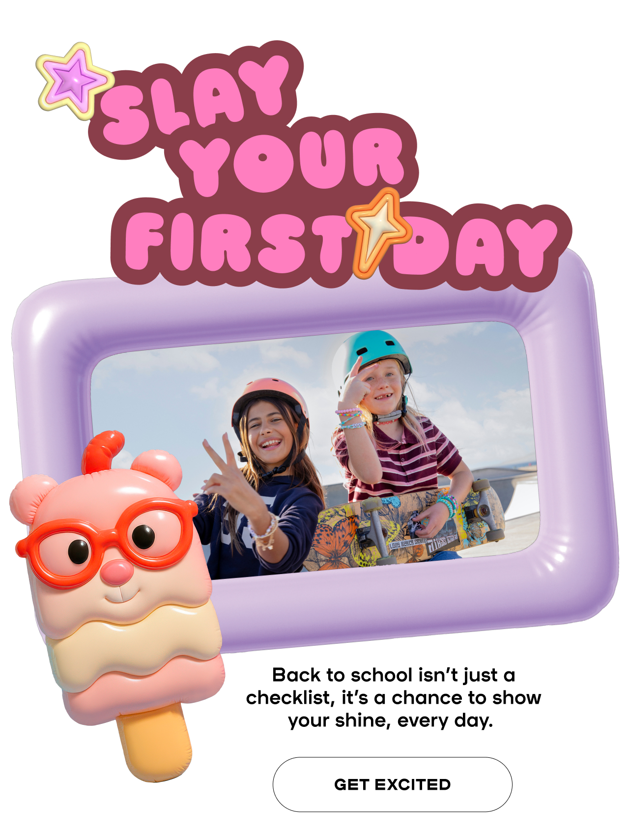 Slay your First Day - Back to School isn't just a checklist, it'a chance to show your shine, every day. - Get Excited