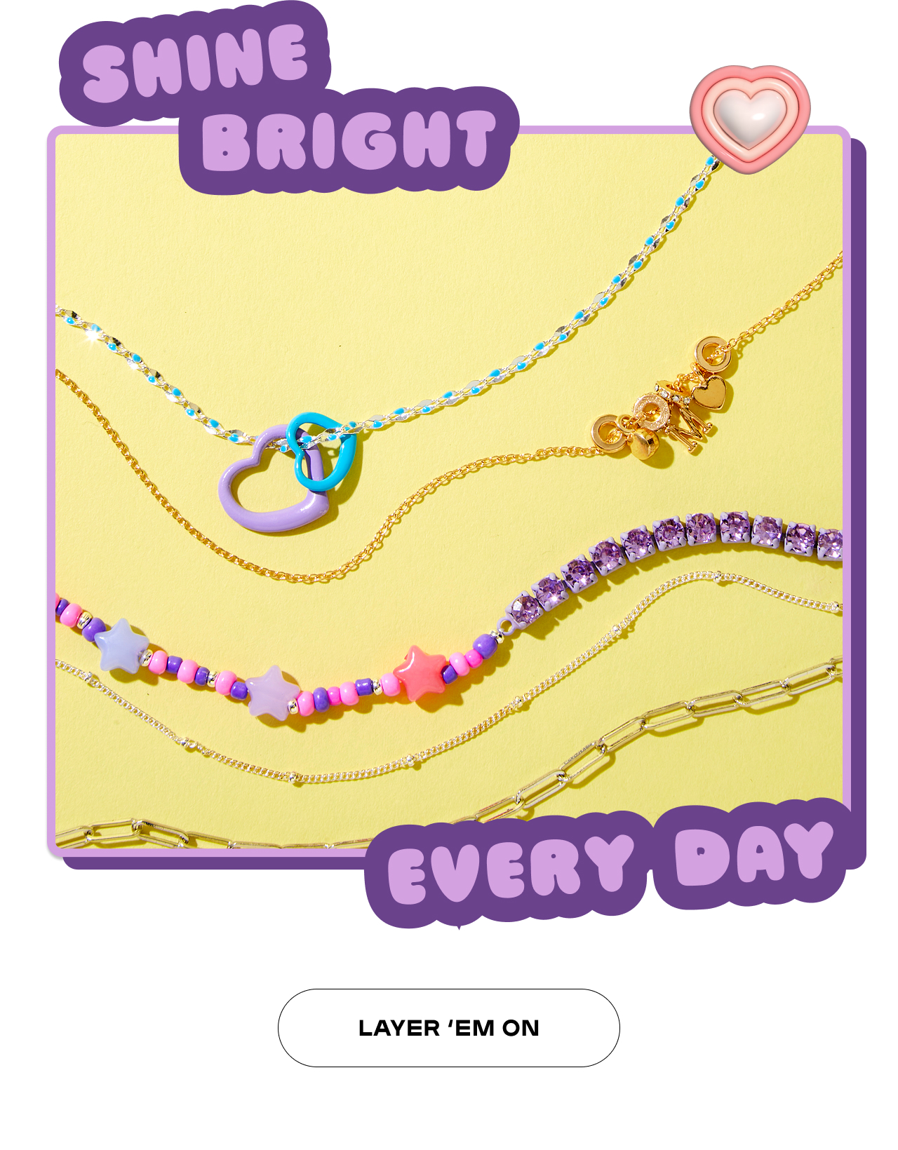Shine Bright Every Day - Layer' em on