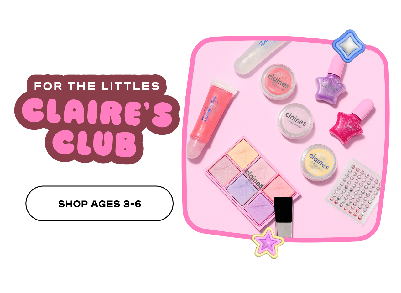 For the Littles - Claire's Club - Shop Ages 3-6
