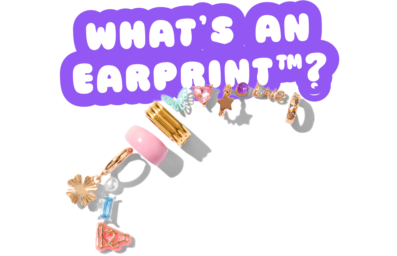 What' An earprint? Whether you rock studs, gems, hoops or clip-ons, your Earprint is your unique stac of earrings, styled just for you - Plan your Earprint  
