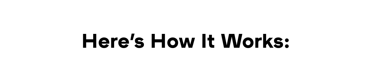 Here's how it works