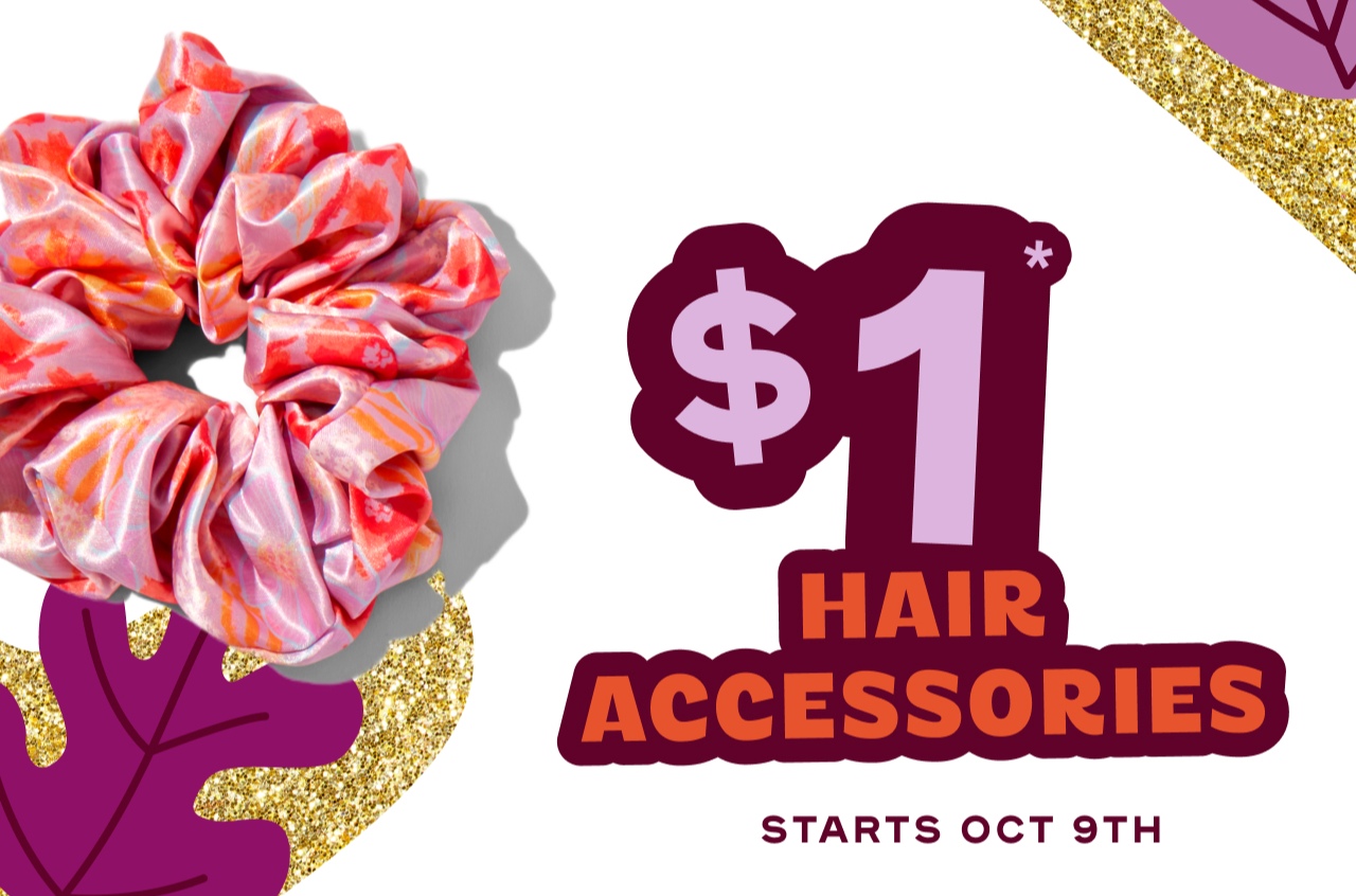 $1 Hair Accessories - Starts OCT 9th