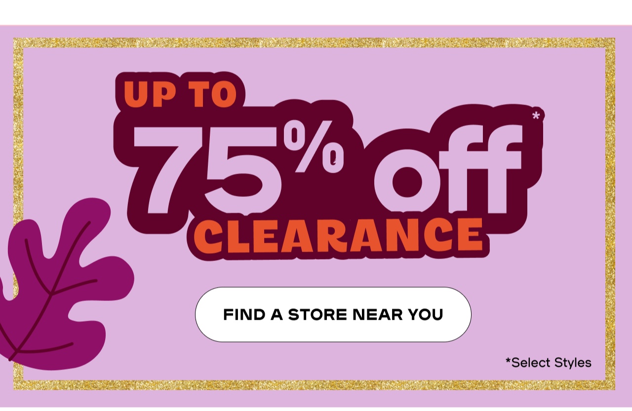 Up to 75% Clearance - Find A Store Near You 