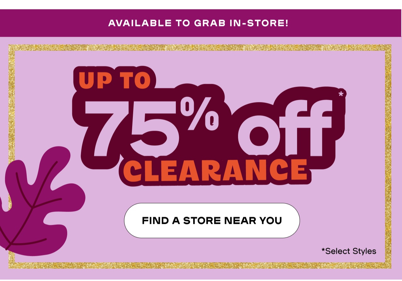Up to 75% Clearance - Find a Store Near You