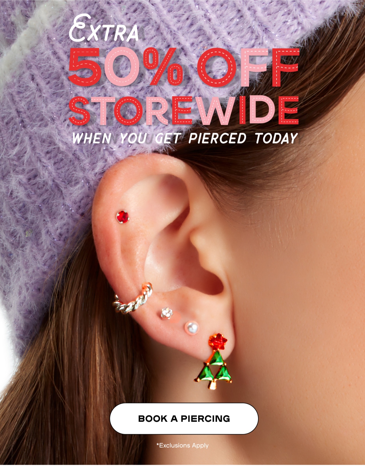 Extra 50% Off Storewide - When you get pierced today - Book a Piercing