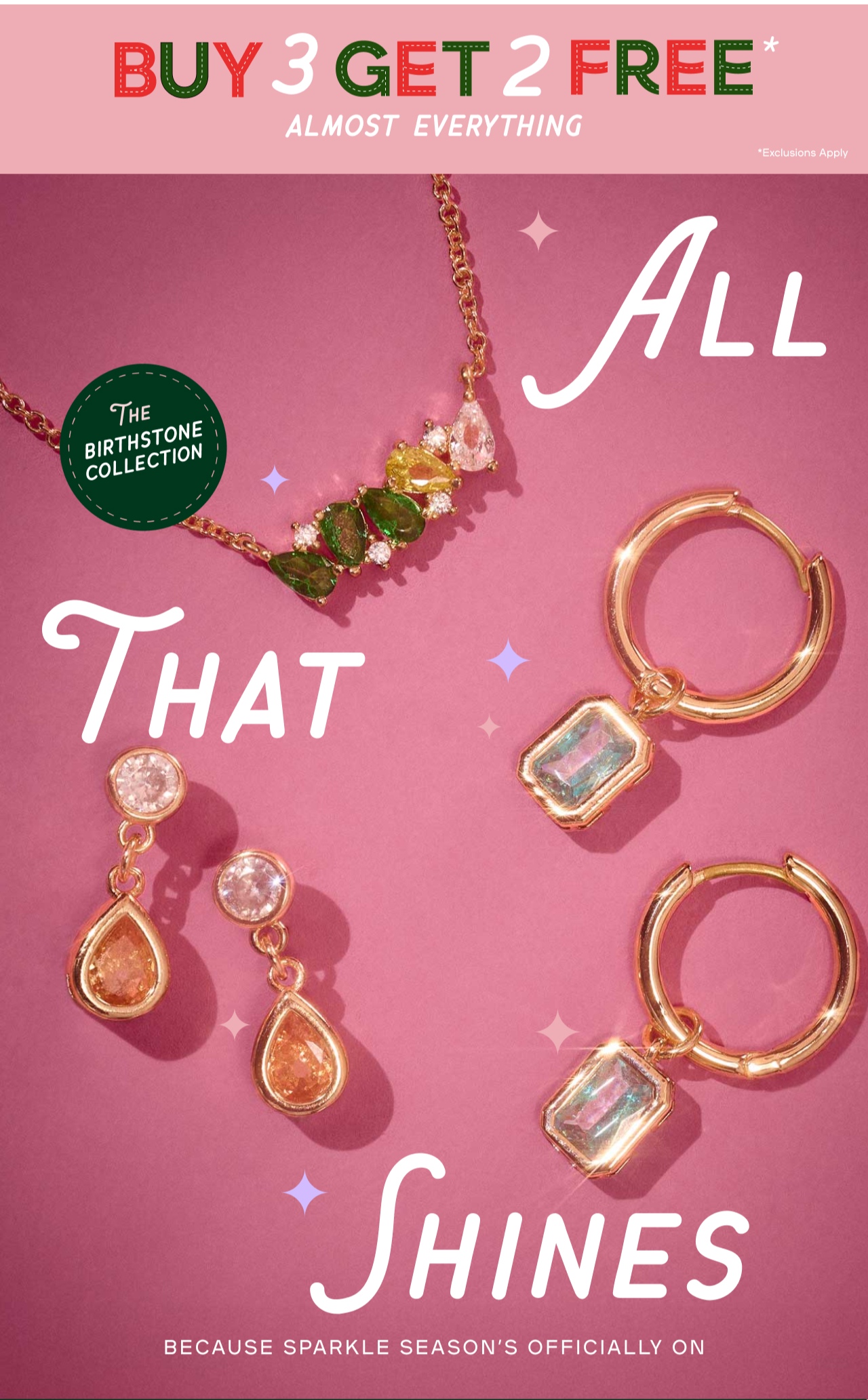 Buy 3 Get 2 Free Almost Everything - All that shines - The Birthstone Collection - Because Sparkle Season's officially on