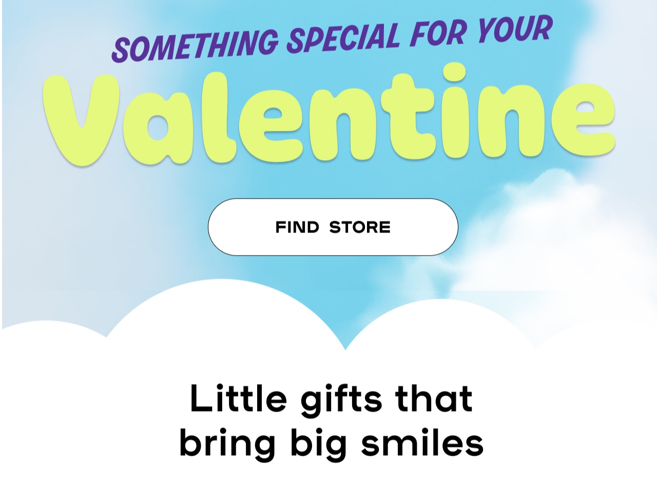 Something Special For Your Valentine. Find Store. Little Gifts that bring smiles.