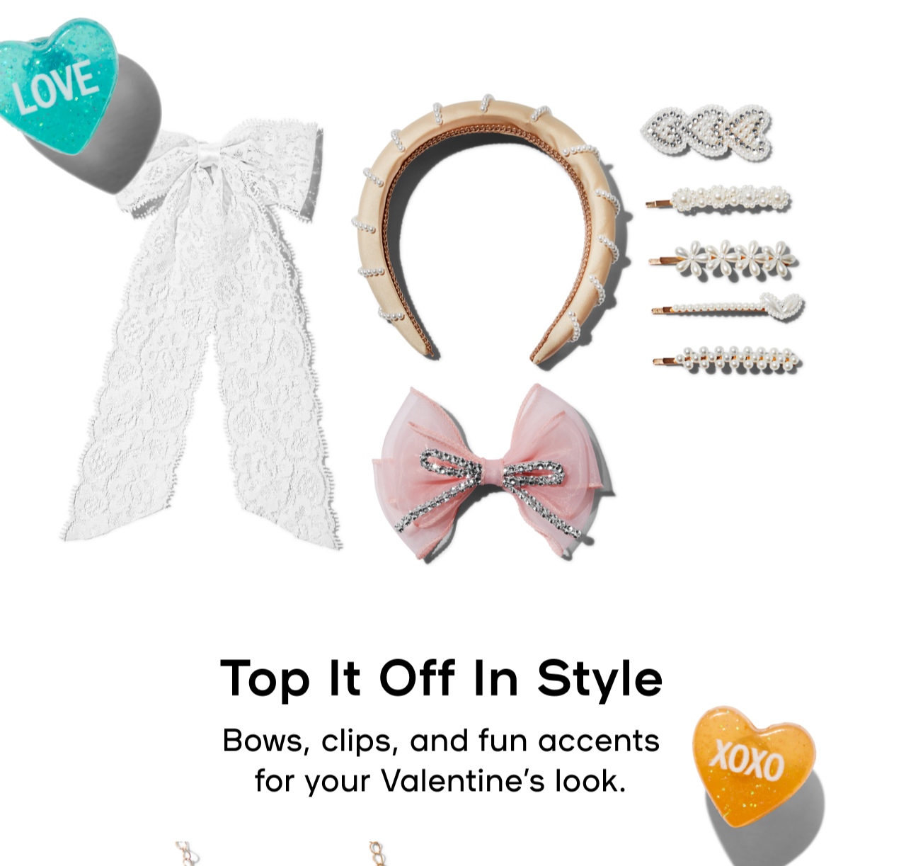 Top It Off In Style - Bows, clips, and fun accents for your Valentine's look.