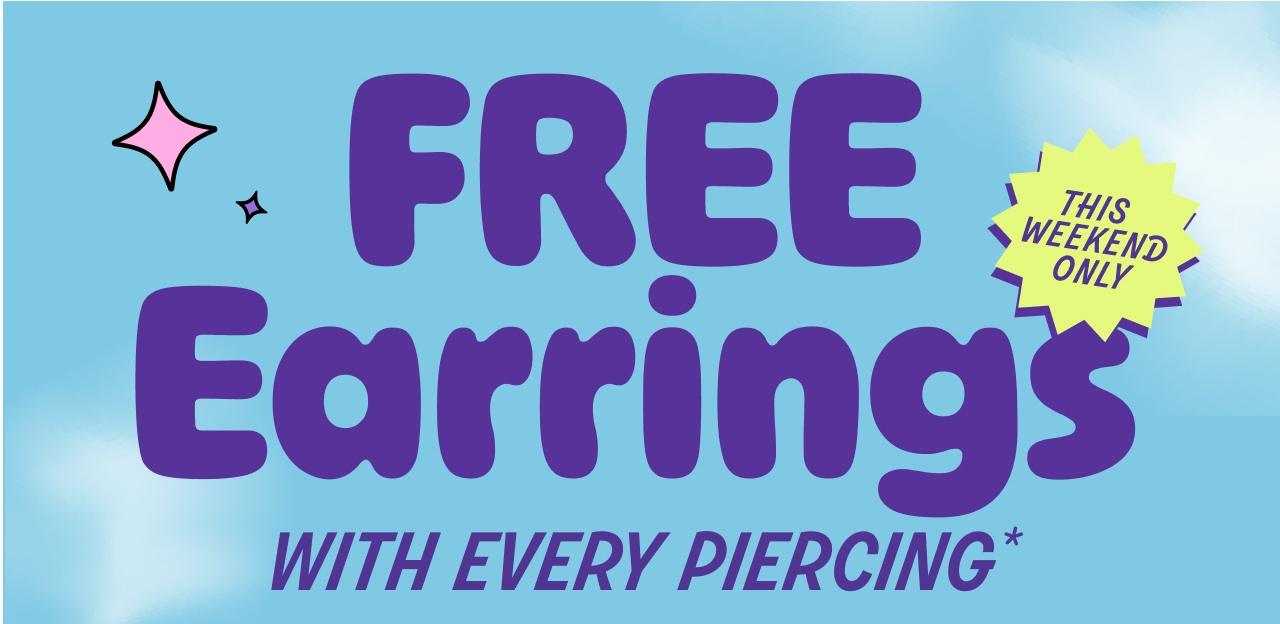 Free Earrings with every piercing. This wekend Only. Choose any under $20. Book a Piercing - Valued at up to $19.99. Exclusions Apply