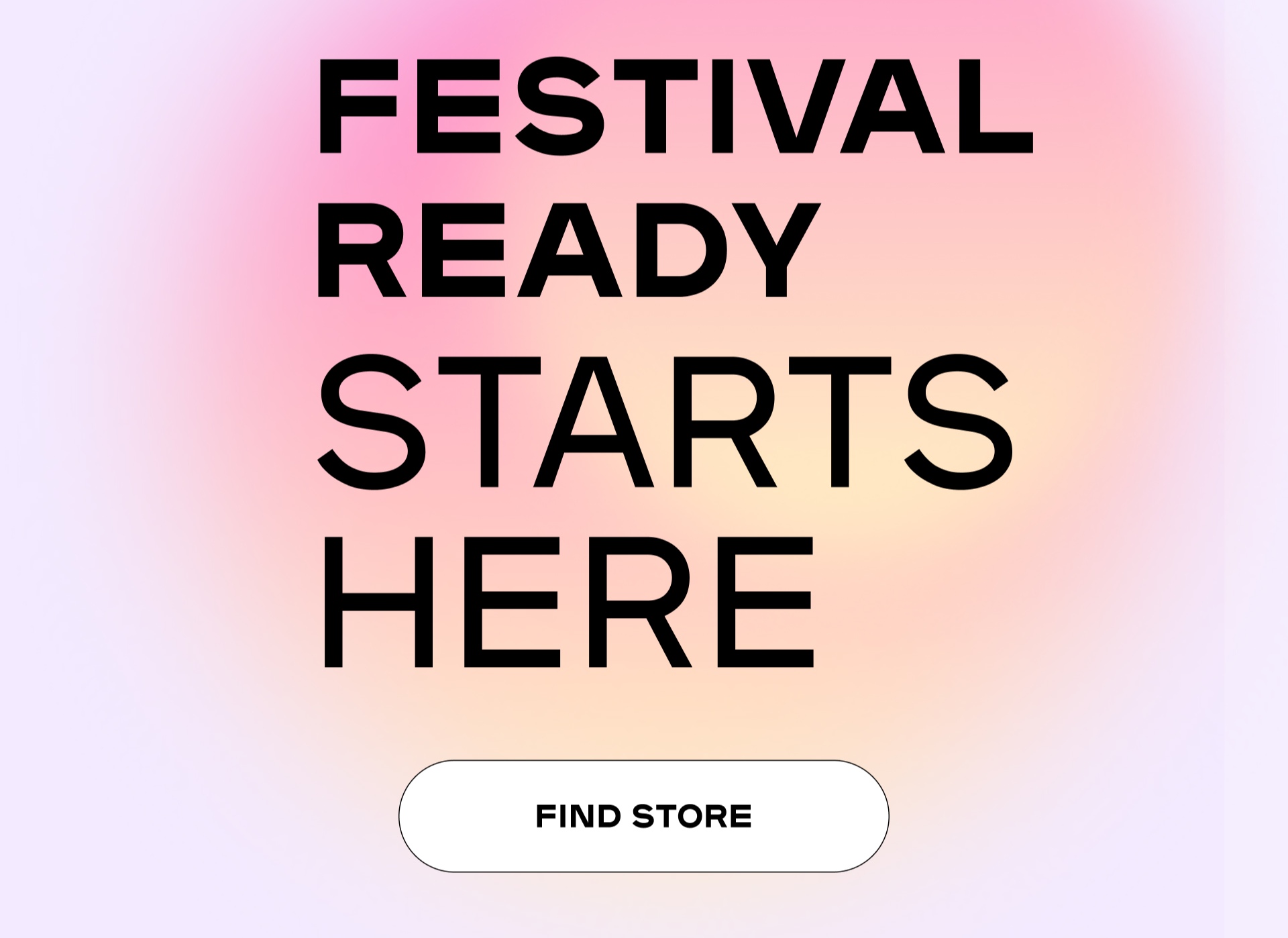 festival ready starts here - Find Store